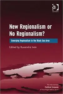 New Regionalism or No Regionalism?: Emerging Regionalism in the Black Sea Area