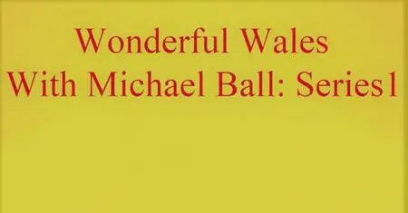 CH.5 - Wonderful Wales with Michael Ball Series 1 (2021)