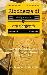 David Brandon Author PhD - Ricchezza di configurazione con oro e argento.