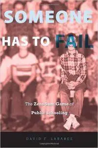 Someone Has to Fail: The Zero-Sum Game of Public Schooling (repost)