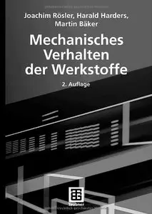 Mechanisches Verhalten der Werkstoffe. Mit 296 Abbildungen, 28 Tabellen und 31 Aufgaben, 2 Auflage