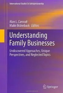 Understanding Family Businesses: Undiscovered Approaches, Unique Perspectives, and Neglected Topics (Repost)