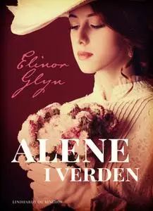 «Alene i verden» by Elinor Glyn