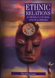 Ethnic Relations: A Cross-Cultural Encyclopedia [Repost]