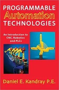 Programmable Automation: An Introduction to CNC, Robotics and PLCs