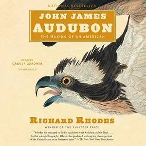 John James Audubon: The Making of an American [Audiobook]