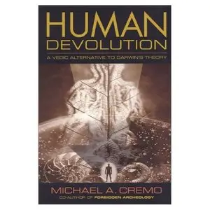 Human Devolution: A Vedic Alternative to Darwin's Theory