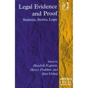 Legal Evidence and Proof: Statistics, Stories, Logic (Applied Legal Philosophy) (repost)