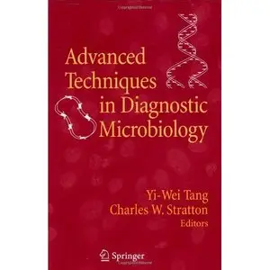 Advanced Techniques in Diagnostic Microbiology by Yi-Wei Tang 