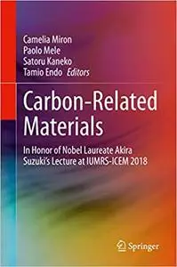 Carbon-Related Materials: In Honor of Nobel Laureate Akira Suzuki’s Lecture at IUMRS-ICEM 2018