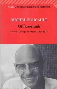 Michel Foucault - Gli anormali. Corso al Collège de France