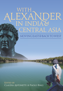 With Alexander in India and Central Asia : Moving East and Back to West