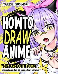 How To Draw Anime Shy and cute Yuuko ( Includes Anime, Chibi, and Manga ) Basics and Beyond!