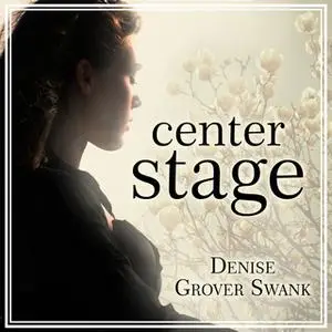 «Center Stage» by Denise Grover Swank