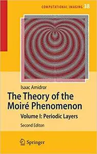 The Theory of the Moiré Phenomenon: Volume I: Periodic Layers  Ed 2