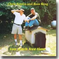 Chris Tomlin and Ross King - Too Much Free Time