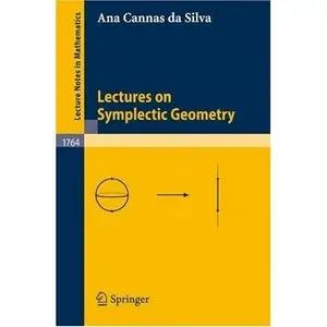 Lectures on Symplectic Geometry (Lecture Notes in Mathematics) by Ana Cannas da Silva [Repost] 
