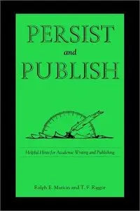 Persist and Publish: Helpful Hints for Academic Writing and Publishing