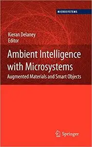 Ambient Intelligence with Microsystems: Augmented Materials and Smart Objects