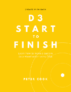 D3 Start to Finish : Learn how to make a custom data visualisation using D3.js