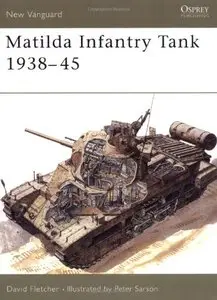 Matilda Infantry Tank 1938-45 (New Vanguard 8) [Repost]