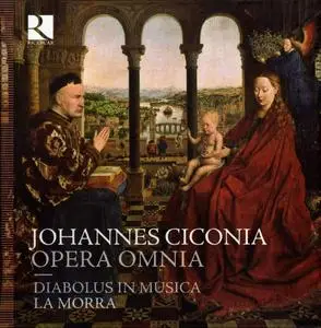 Corina Marti, Michal Gondko, La Morra, Antoine Guerber, Diabolus in Musica - Johannes Ciconia: Opera Omnia (2011)