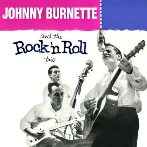 Johnny Burnette And The Rock 'N' Roll Trio - Johnny Burnette And The Rock 'n' Roll Trio (1956/2021) [24/96]