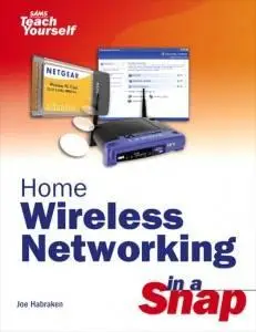 Home Wireless Networking in a Snap by Joe Habraken [Repost]