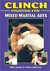 Clinch Fighting for Mixed Martial Arts
