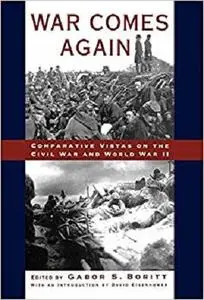 War Comes Again: Comparative Vistas on the Civil War and World War II (Gettysburg Civil War Institute Books)