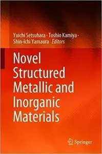 Novel Structured Metallic and Inorganic Materials