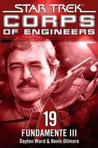 «Star Trek, Corps of Engineers - Episode 19: Fundamente, Teil 3» by Kevin Dilmore,Dayton Ward