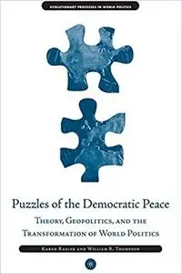 Puzzles Of The Democratic Peace Theory, Geopolitics and the Transformation of World Politics