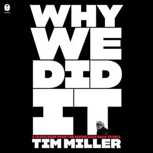 Why We Did It: A Travelogue from the Republican Road to Hell [Audiobook]