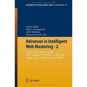 Advances in Intelligent Web Mastering - 2: Proceedings of the 6th Atlantic Web Intelligence Conference - AWIC'2009
