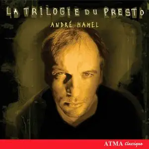 Quasar, Arte Saxophone Quartets - André Hamel: La Trilogie du Presto (2007)