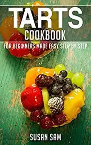 TARTS COOKBOOK: BOOK 2, FOR BEGINNERS MADE EASY STEP BY STEP