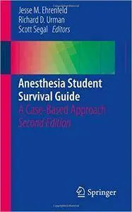 Anesthesia Student Survival Guide: A Case-Based Approach, 2nd edition