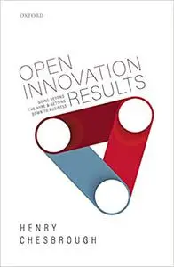 Open Innovation Results: Going Beyond the Hype and Getting Down to Business (Repost)