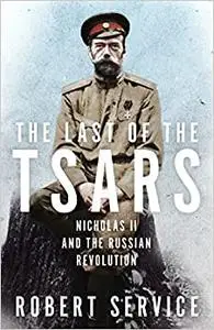 The Last of the Tsars: Nicholas II and the Russian Revolution (Repost)