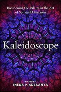 Kaleidoscope: Broadening the Palette in the Art of Spiritual Direction