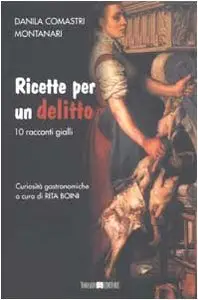Ricette per un delitto di Danila Comastri Montanari
