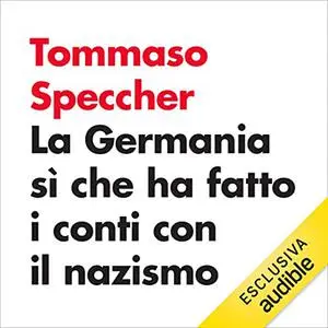 «La Germania sì che ha fatto i conti con il nazismo» by Tommaso Speccher