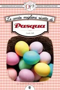 Emilia Valli – Le cento migliori ricette di Pasqua