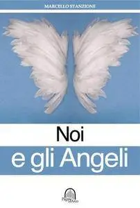 Marcello Stanzione - Noi e gli angeli