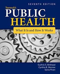 Turnock's Public Health: What It Is and How It Works: What It Is and How It Works, 7th Edition