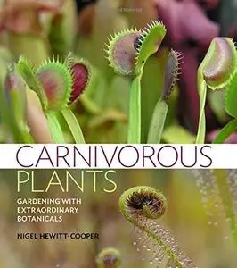Carnivorous Plants: Gardening with Extraordinary Botanicals (Repost)