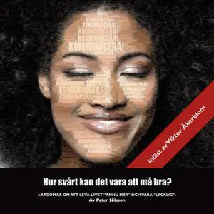 «Hur svårt kan det vara att må bra?» by Peter Nilsson