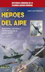 «Héroes del aire» by José Luis Caballero