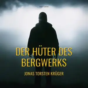 «Der Hüter des Bergwerks» by Jonas Torsten Krüger